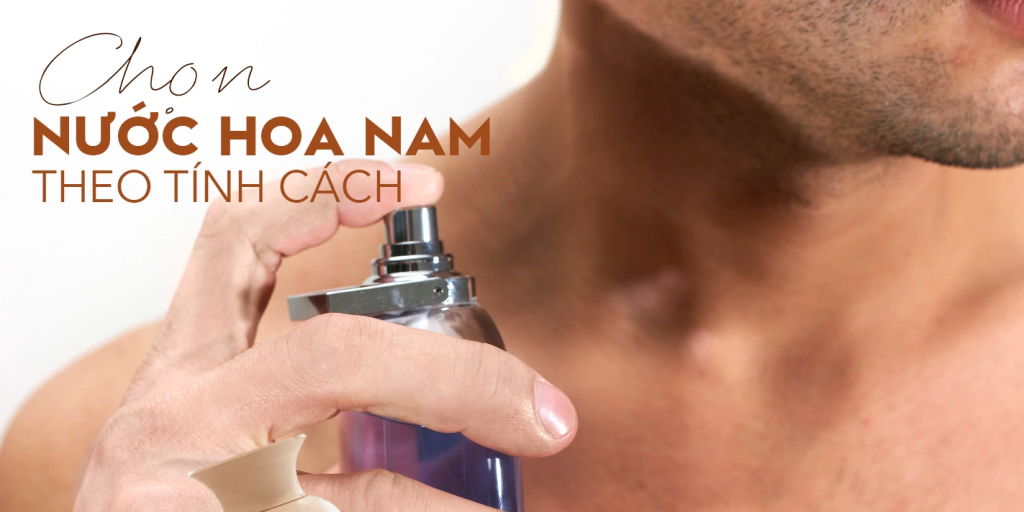 CÁCH CHỌN NƯỚC HOA NAM ĐỂ TẠO DẤU ẤN HOÀN HẢO 14 CÁCH CHỌN NƯỚC HOA NAM ĐỂ TẠO DẤU ẤN HOÀN HẢO (4)